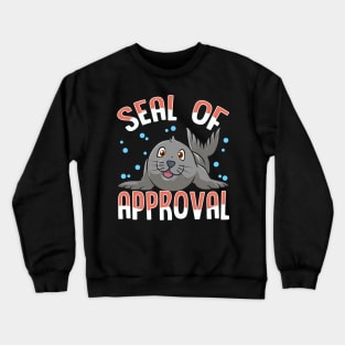 Cute & Funny Seal Of Approval Baby Seal Pun Crewneck Sweatshirt